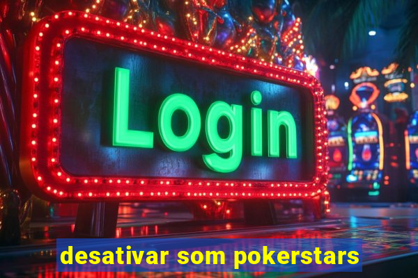 desativar som pokerstars